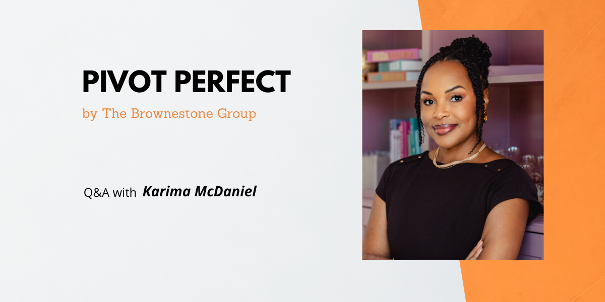 Orange and grey banner image of The Brownestone Group's Pivot Perfect interview with Karima McDaniel