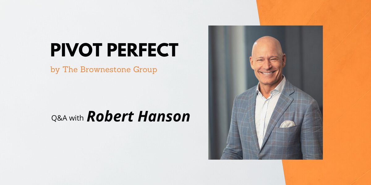 Pivot Perfect | Robert Hanson on Consumer-Focused Agility and Lateral Moves to Vertical Ascension